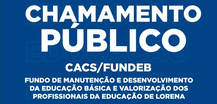 Lorena Abre Inscrições para Eleição do CACS-FUNDEB